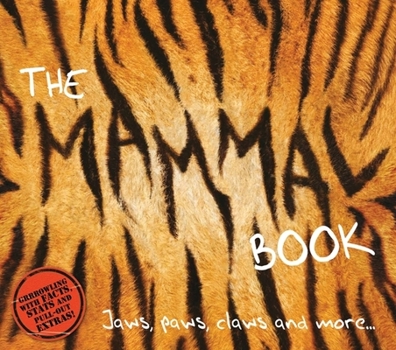 Hardcover The Mammal Book: Jaws, Paws, Claws and More... Book