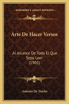 Paperback Arte De Hacer Versos: Al Alcance De Todo El Que Sepa Leer (1905) [Spanish] Book