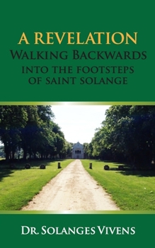 Paperback A Revelation: Walking Backwards into the Footsteps of Saint Solange Book