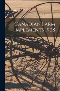 Paperback Canadian Farm Implements 1908 Book