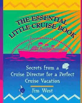 Paperback The Essential Little Cruise Book: Secrets from a Cruise Director for a Perfect Cruise Vacation Book
