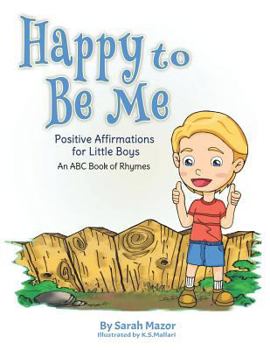 Paperback Happy to Be Me: Positive Affirmations for Little Boys: An ABC Book of Rhymes Book