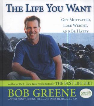 Hardcover The Life You Want: Get Motivated, Lose Weight, and Be Happy Book