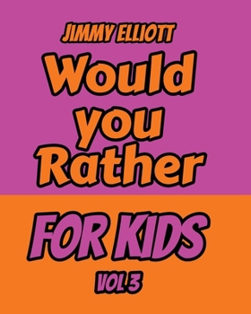 Paperback Would You Rather for Kids: An Interactive Question Contest for Boys and Girls Completely Outrageous Scenarios for Boys, Girl, Funny Jokes For Fun Book