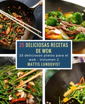 Paperback 25 deliciosas recetas de wok: 25 deliciosos platos para el wok [Spanish] Book