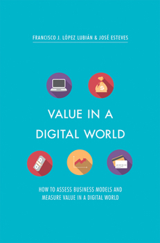 Hardcover Value in a Digital World: How to Assess Business Models and Measure Value in a Digital World Book