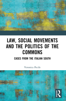 Law, Social Movements, and the Politics of the Commons: Cases from the Italian South