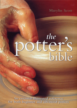 Spiral-bound The Potter's Bible: An Essential Illustrated Reference for Both Beginner and Advanced Potters Book