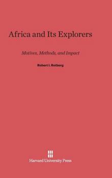 Hardcover Africa and Its Explorers: Motives, Methods, and Impact Book