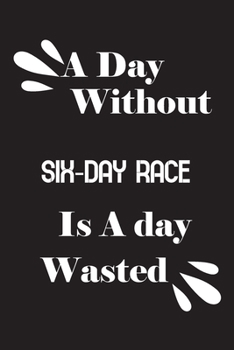 A day without six-day race is a day wasted