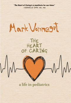 Hardcover The Heart of Caring: A Life in Pediatrics Book