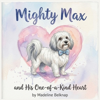 Paperback Mighty Max and His One-of-a-Kind Heart Book