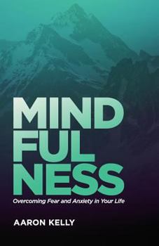 Paperback Mindfulness: Overcoming the Power of Fear and Anxiety Book