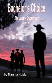 The Loves Of Snyder County - Volume 1 - Bachelor's Choice - Book #1 of the Loves of Snyder County