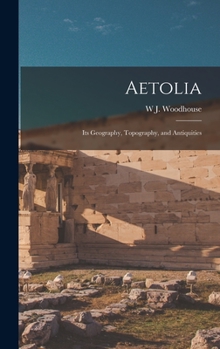 Hardcover Aetolia: Its Geography, Topography, and Antiquities Book
