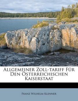 Paperback Allgemeiner Zoll-Tariff F?r Den ?sterreichischen Kaiserstaat [German] Book