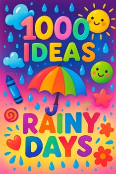 Paperback 1000 Ideas: Rainy Days: Turn rainy days into your favorite days. Book