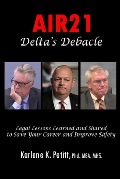 Paperback Air21 Delta's Debacle: Legal Lessons Learned and Shared to Save Your Career and Improve Safety Book