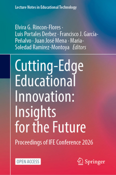 Cutting-Edge Educational Innovation: Insights for the Future: Proceedings of IFE Conference 2026 (Lecture Notes in Educational Technology)