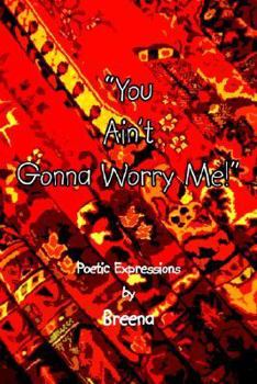 Paperback "You Ain't Gonna Worry Me!": Poetic Expressions Book