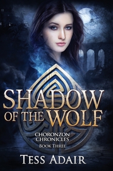 Shadow of the Wolf : Choronzon Chronicles Book Three - Book #3 of the Choronzon Chronicles