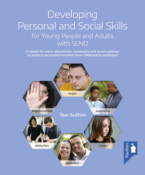 Paperback Developing Personal and Social Skills for Young People and Adults with Send: A Course for Use in Educational, Community and Secure Settings to Assist Book