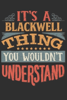 Paperback It's A Blackwell You Wouldn't Understand: Want To Create An Emotional Moment For A Blackwell Family Member ? Show The Blackwell's You Care With This P Book