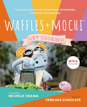 Hardcover Waffles + Mochi: Get Cooking!: Learn to Cook Tomato Candy Pasta, Gratitouille, and Other Tasty Recipes: A Kids Cookbook Book