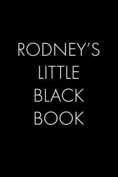 Paperback Rodney's Little Black Book: The Perfect Dating Companion for a Handsome Man Named Rodney. A secret place for names, phone numbers, and addresses. Book