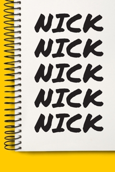 Name NICK  A beautiful personalized: Lined Notebook / Journal Gift, 120 Pages, 6 x 9 inches , NoteBook Gift For NICK , Personal Diary, NICK , ... Diary to Write, work, or home!, Soft Cover,