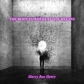 Paperback The body is where it all begins Book