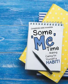 Paperback Some Me Time: . . . Making Caring for Yourself a Habit! Book