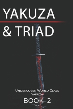 Paperback Yakuza VS Triad: Undercover World Class Yakuza Book 2 Book