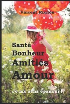 Paperback Santé Bonheur Amitiés Amour: Je me sens épanoui ! [French] Book