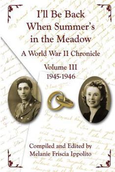 Paperback I'll Be Back When Summer's in the Meadow, Volume III: A World War II Chronicle, 1945-1946 Book