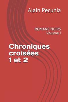 Paperback Chroniques Croisées 1 Et 2: Romans Noirs Volume I [French] Book