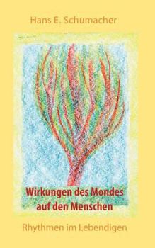 Paperback Wirkungen des Mondes auf den Menschen: Rhythmen im Lebendigen [German] Book