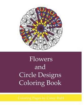 Paperback Flowers and Circle Designs Coloring Book: A Coloring Book for Adults Book