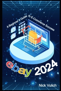 eBay 2024: A Beginner's Guide to E-Commerce Success B0CM3Y2KTM Book Cover