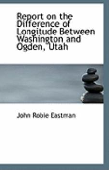Report on the Difference of Longitude Between Washington and Ogden, Utah