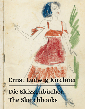 Hardcover Ernst Ludwig Kirchner: Die Skizzenb?cher - The Sketchbooks Book