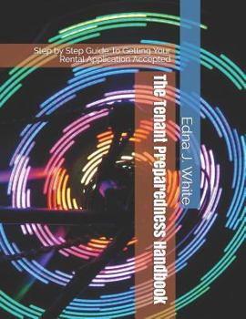 Paperback The Tenant Preparedness Handbook: Step by Step Guide to Rental Application Accepted Book