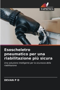 Esoscheletro pneumatico per una riabilitazione più sicura (Italian Edition)