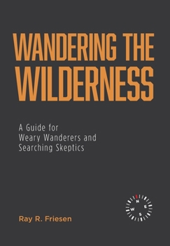 Hardcover Wandering the Wilderness: A Guide for Weary Wanderers and Searching Skeptics Book