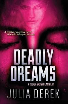 Deadly Dreams - Book #2 of the A Cooper and White Mystery