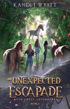 An Unexpected Escapade (Myth Coast Adventures) - Book #2 of the Myth Coast Adventures