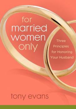 Paperback For Married Women Only: Three Principles for Honoring Your Husband Book