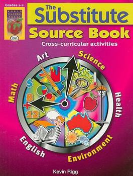 Paperback The Substitute Source Book, Grades 1-2: Cross-Curricular Activities (Substitute Source Books) Book