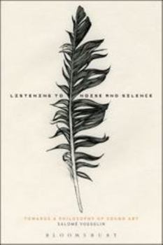 Paperback Listening to Noise and Silence: Towards a Philosophy of Sound Art Book