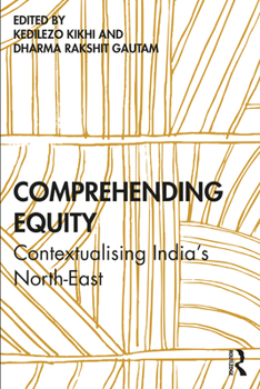 Paperback Comprehending Equity: Contextualising India's North-East Book